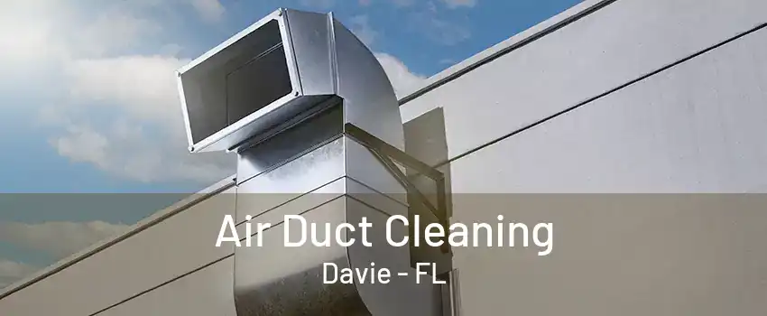 Air Duct Cleaning Davie - FL