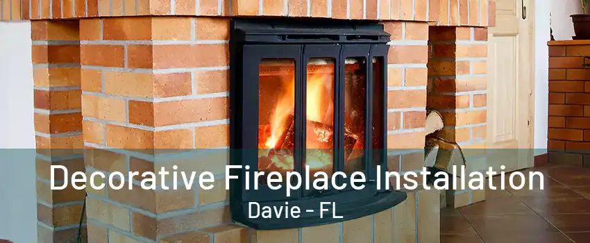 Decorative Fireplace Installation Davie - FL