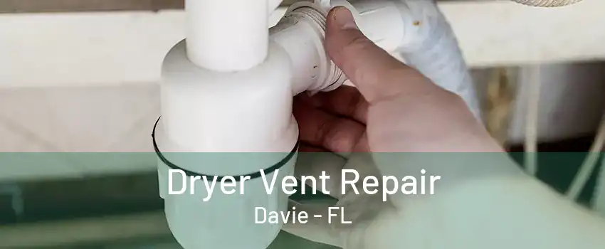 Dryer Vent Repair Davie - FL