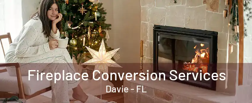 Fireplace Conversion Services Davie - FL