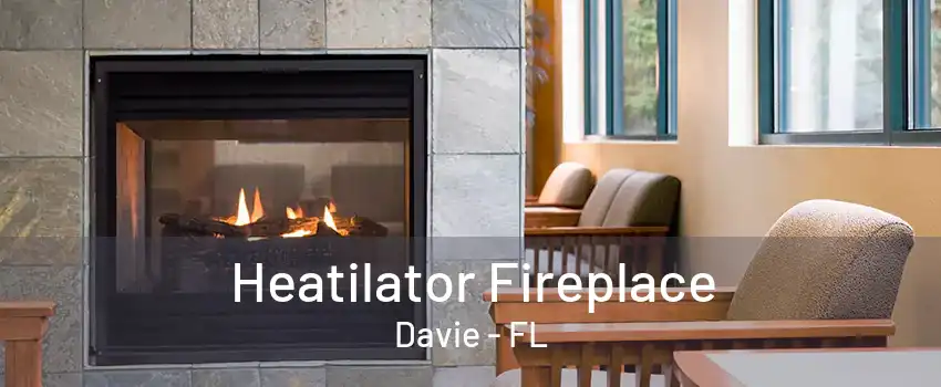 Heatilator Fireplace Davie - FL