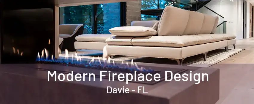 Modern Fireplace Design Davie - FL